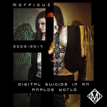 Morfiouz - Digital Suicide In An Analog World (Compilation) (2017)