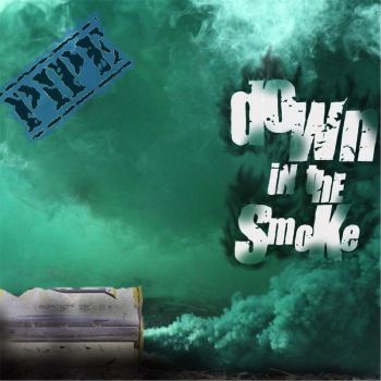 Pipe - Down in the Smoke (2017)