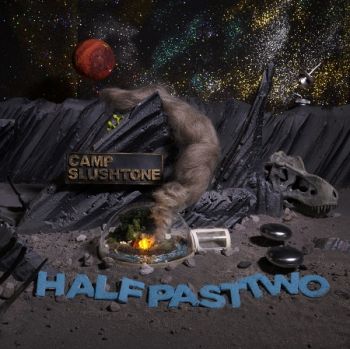 Half Past Two - Camp Slushtone [EP](2017)