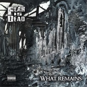 Fear Is Dead - What Remains [EP](2017)