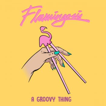 Flamingosis - A Groovy Thing (2017)