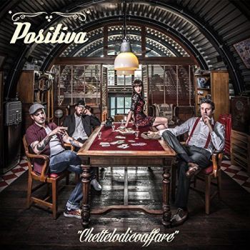 Positiva - Chettelodicoaffare (2017)