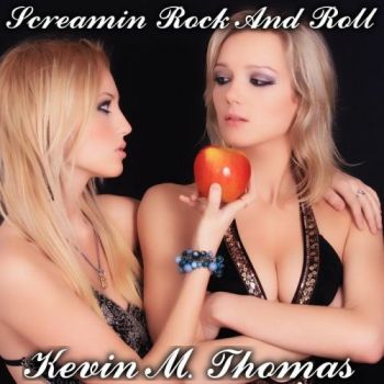 Kevin M. Thomas - Screamin' Rock And Roll (2017)