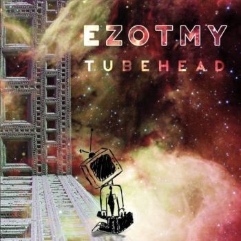 Ezotmy - Tubehead (2017)