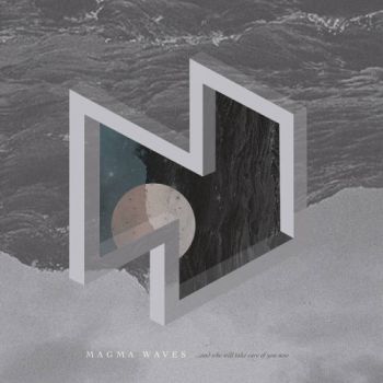 Magma Waves - ...And Who Will Take Of You Now (2017)