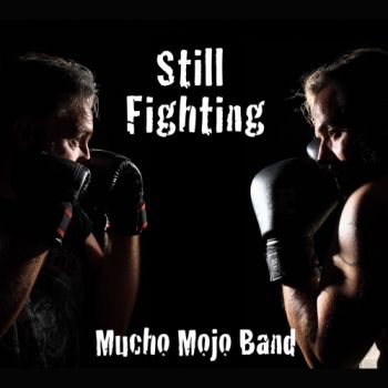 Mucho Mojo Band - Still Fighting (2017)