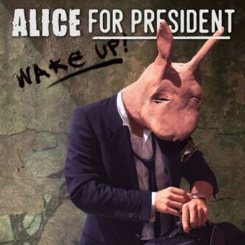 Alice For President - Wake Up (2017)