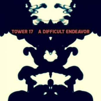 Tower 17 - A Difficult Endeavor (2017)