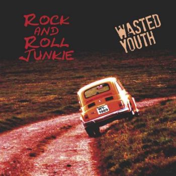 Rock And Roll Junkie - Wasted Youth (2017)