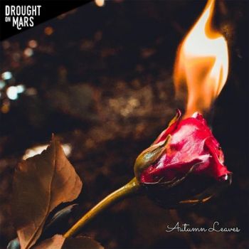 Drought On Mars - Autumn Leaves (2017)