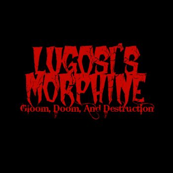 Lugosi's Morphine - Gloom, Doom, And Destruction (2015)
