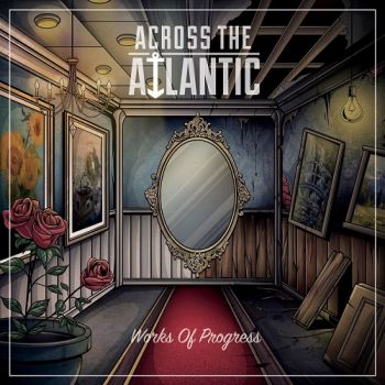 Across The Atlantic - Works of Progress (Deluxe Edition) (2017)