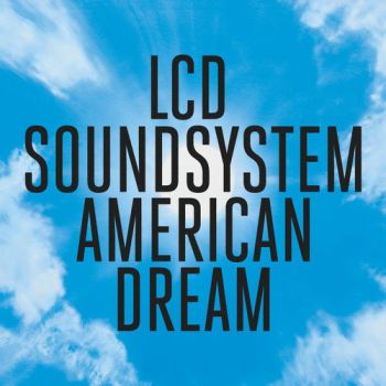 LCD Soundsystem - American Dream (2017)