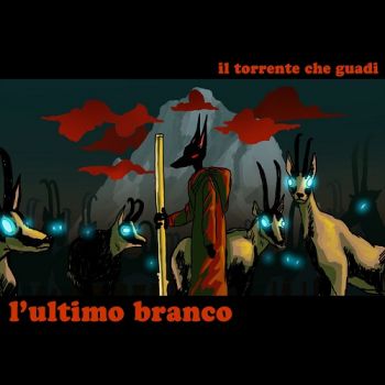 L'ultimo Branco - Il Torrente Che Guadi (2017)