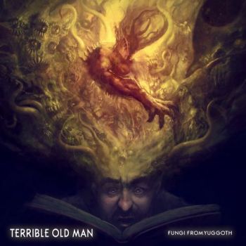 Terrible Old Man - Fungi From Yuggoth (2017)