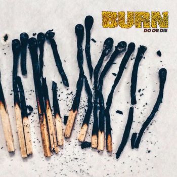 Burn - Do or Die (2017)