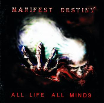 Manifest Destiny - All Life, All minds (1996)