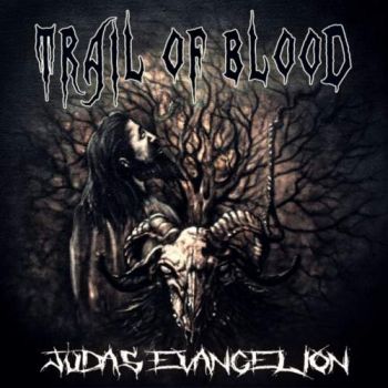 Trail Of Blood - Judas Evangelion (2017)