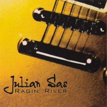 Julian Sas - Ragin' River (2002)