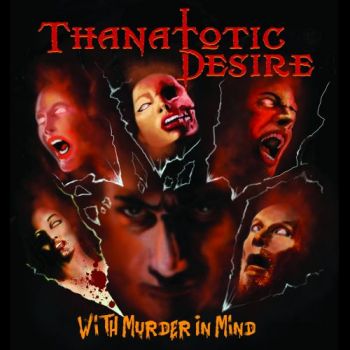 Thanatotic Desire - With Murder In Mind (2017)