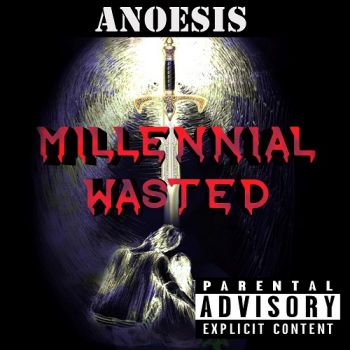 Anoesis - Millennial Wasted (2017)