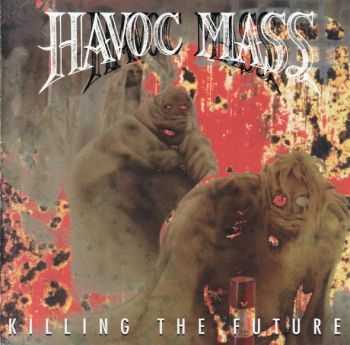 Havoc Mass - Killing the Future (1993)