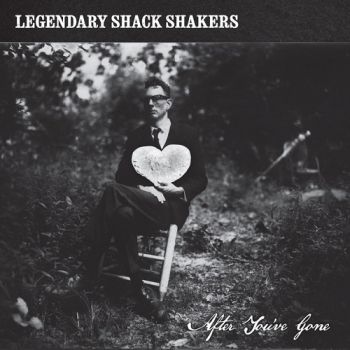 Legendary Shack Shakers - After Youve Gone (2017)