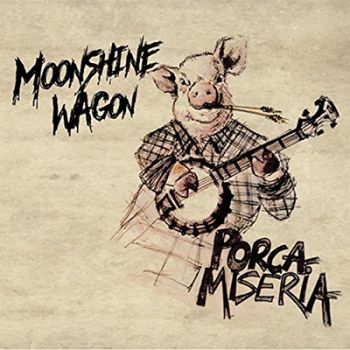 Moonshine Wagon - Porca Miseria (2017)