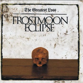 Frostmoon Eclipse - The Greatest Loss (2016)