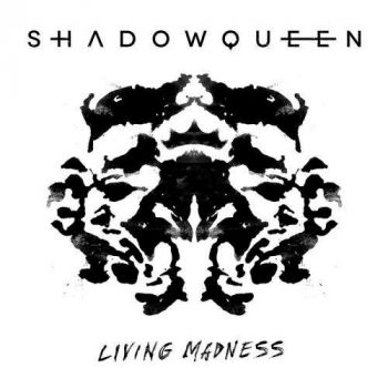 Shadowqueen - Living Madness (2017)