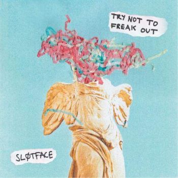 Slotface - Try Not To Freak Out (2017)