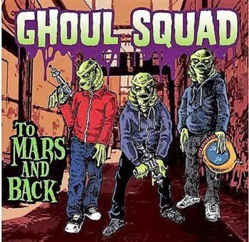 Ghoul Squad - To Mars And Back (2017)