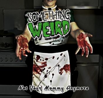 Something Weird - Not Your Mommy Anymore (2015)