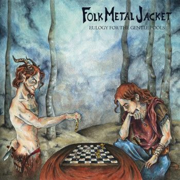 Folk Metal Jacket - Eulogy For The Gentle Fools (2017)