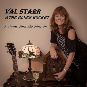 Val Starr & The Blues Rocket - I Always Turn The Blues On (2017)