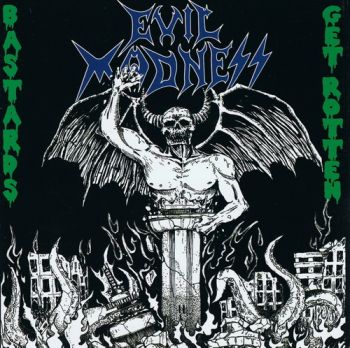 Evil Madness - Bastards Get Rotten (2015)