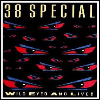 38 Special - Wild-Eyed And Live! (1984) [Bootleg]