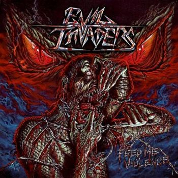 Evil Invaders - Feed Me Violence (2017)