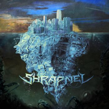 Shrapnel - Raised On Decay (2017)