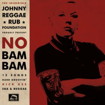 Johnny Reggae Rub Foundation - No Bam Bam (2017)