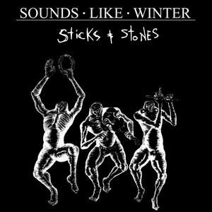 Sounds Like Winter - Sticks & Stones (2017)