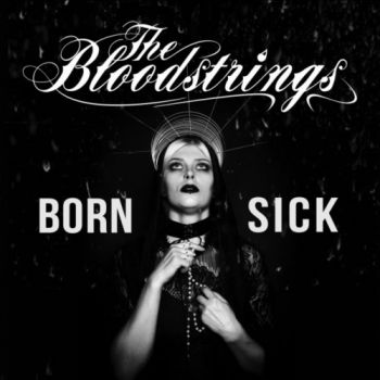 The Bloodstrings - Born Sick (2017)