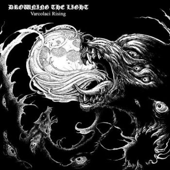 Drowning the Light - Varcolaci Rising (2017)