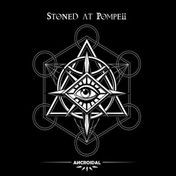 Stoned At Pompeii - Ancroidal (2017)