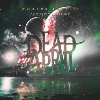 Dead by April - Worlds Collide (Acoustic Sessions) (EP) (2017)