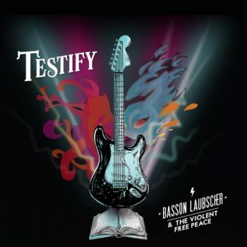 Basson Laubscher & The Violent Free Peace - Testify (2017)