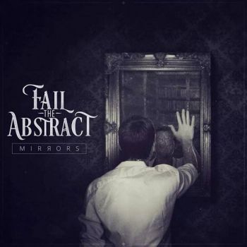 Fail The Abstract - Mirrors [EP] (2017)