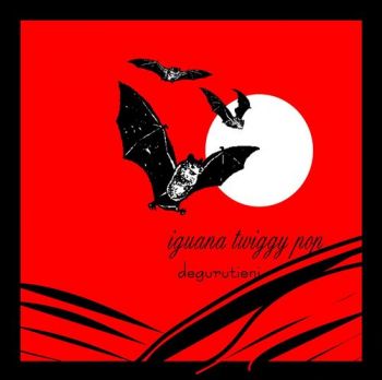 Degurutieni - Iguana Twiggy Pop (2006)