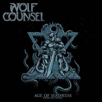 Wolf Counsel - Age of Madness / Reign of Chaos (2017)