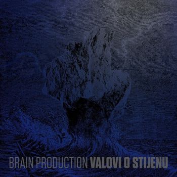 Brain Production - Valovi O Stijenu (2017)